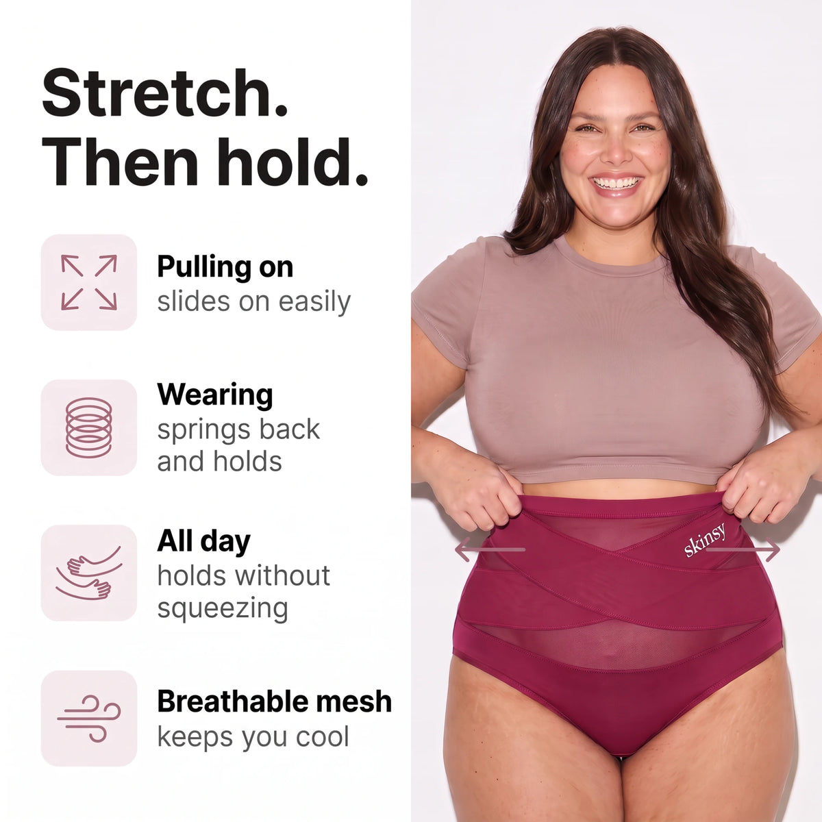 Stretch, then hold: slides on easily